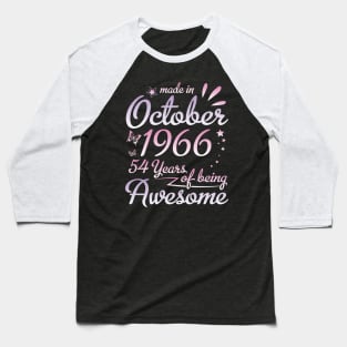 Made In October 1966 Happy Birthday 54 Years Of Being Awesome To Me Nana Mom Aunt Sister Daughter Baseball T-Shirt